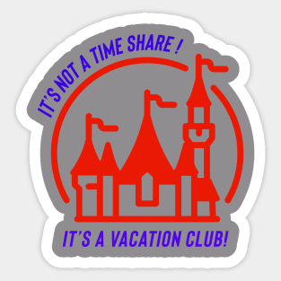 It’s not a time share it’s a vacation club Sticker